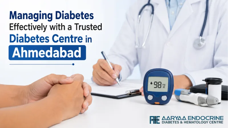 Managing Diabetes Effectively with a Diabetes Centre in Ahmedabad