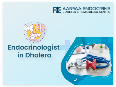 Endocrinologist in Dholera